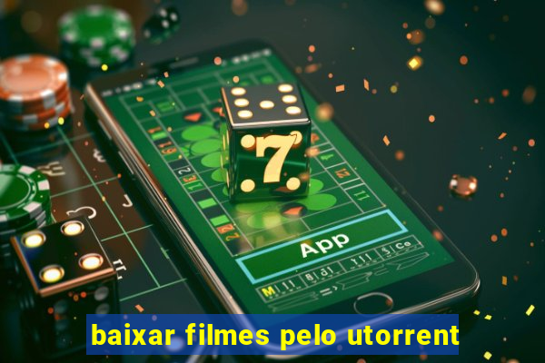 baixar filmes pelo utorrent